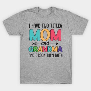 Mom And Grandma I Rock Them Both T-Shirt